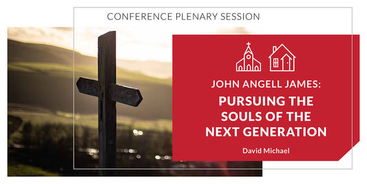 John Angell James: Pursuing the Souls of the Next Generation