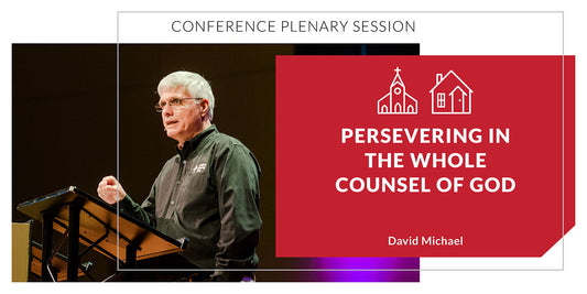 Persevering in the Whole Counsel of God