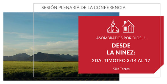 Desde la Niñez, 2da. Timoteo 3:14 al 17