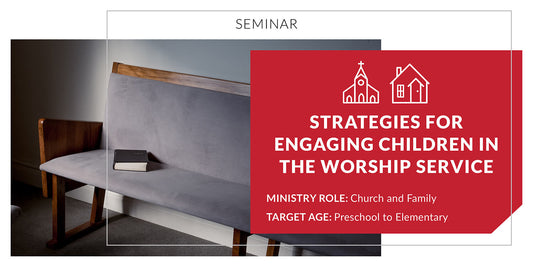 Strategies for Engaging Children in the Worship Service