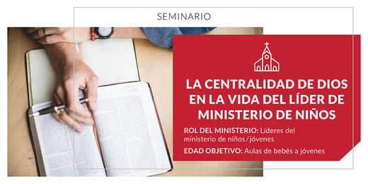 La centralidad de Dios en la vida del líder de ministerio de niños