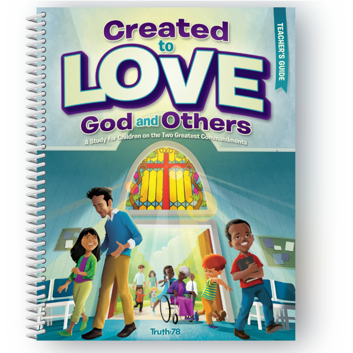 Created to Love God and Others: Additional Teacher's Guide