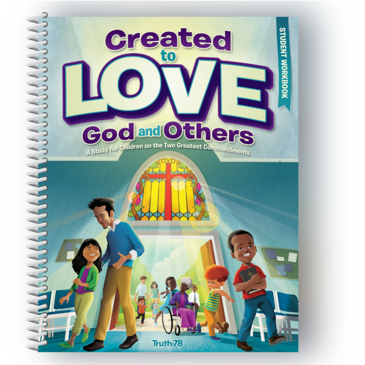 Created to Love God and Others: Student Workbook