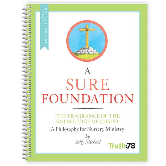 The Fragrance of the Knowledge of Christ: Additional Infant Teacher's Guide