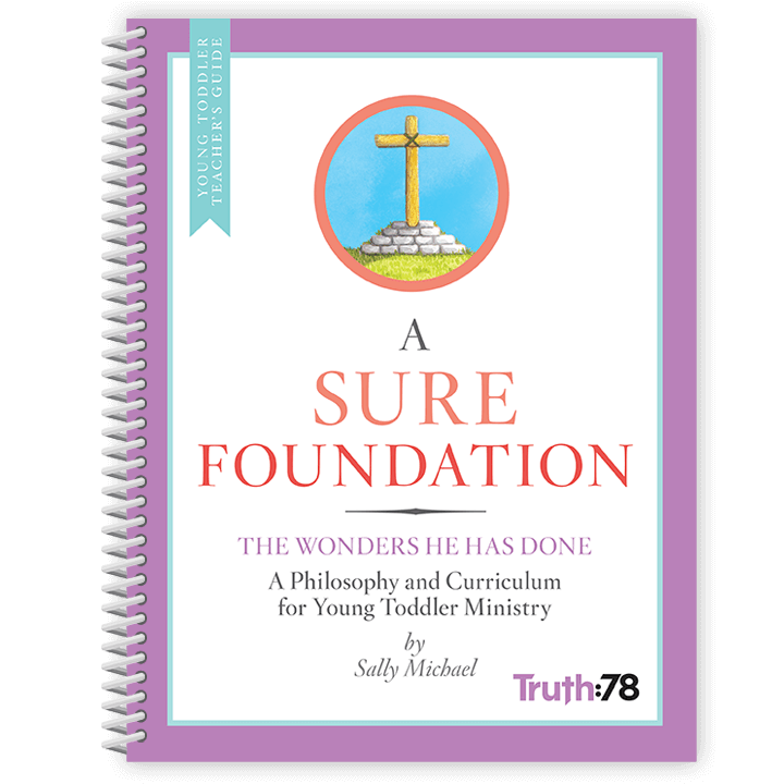 The Wonders He Has Done: Additional Young Toddler Teacher's Guide