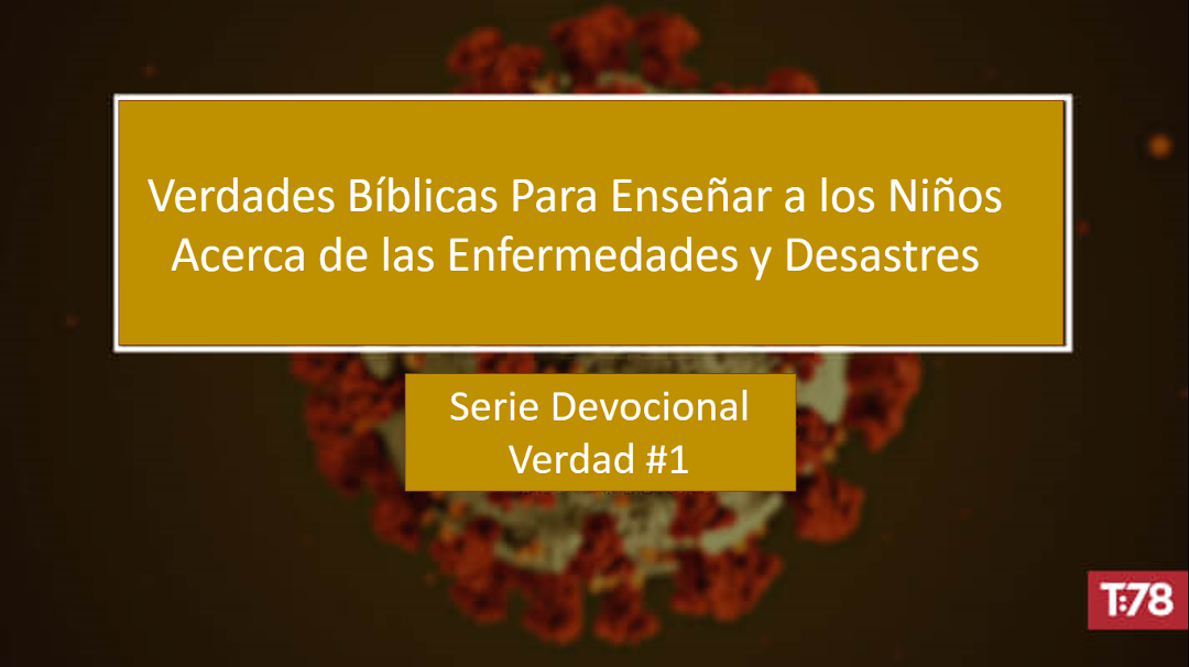 Verdad Bíblica #1—Dios es Soberano Sobre Todas las Cosas – Truth78