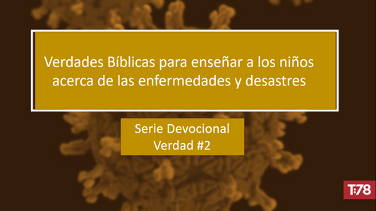 Verdad Bíblica #2—Dios es Bueno, Amoroso, y Recto en Todo lo que El Hace