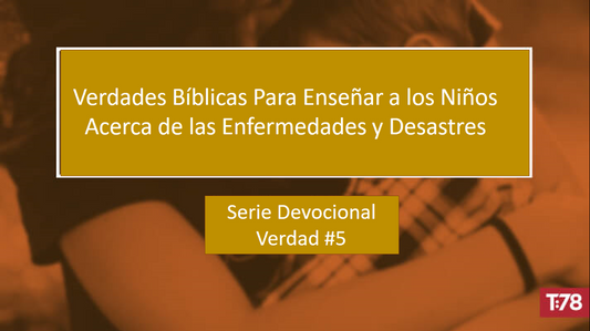 Verdad Bíblica #5—Dios Está con Su Pueblo en Medio del Sufrimiento