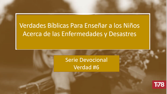 Verdad Bíblica #6— Dios diseña todo sufrimiento en la vida de un cristiano para que obren a nuestro favor