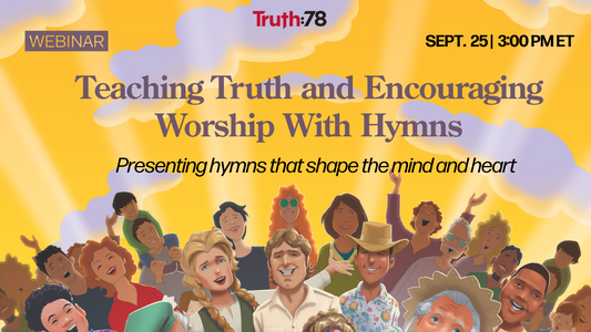 Teaching Truth and Encouraging Worship with Hymns