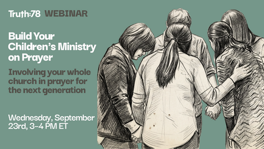 Build Your Children’s Ministry on Prayer