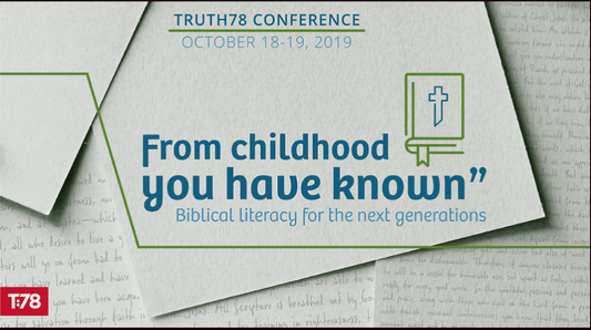 Announcing Truth78 Conference: From Childhood You Have Known