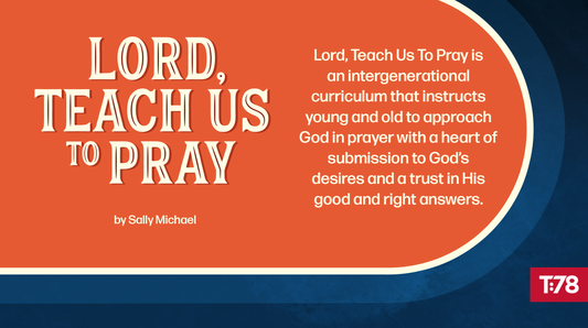 Revised Lord, Teach Us To Pray Curriculum Now Available
