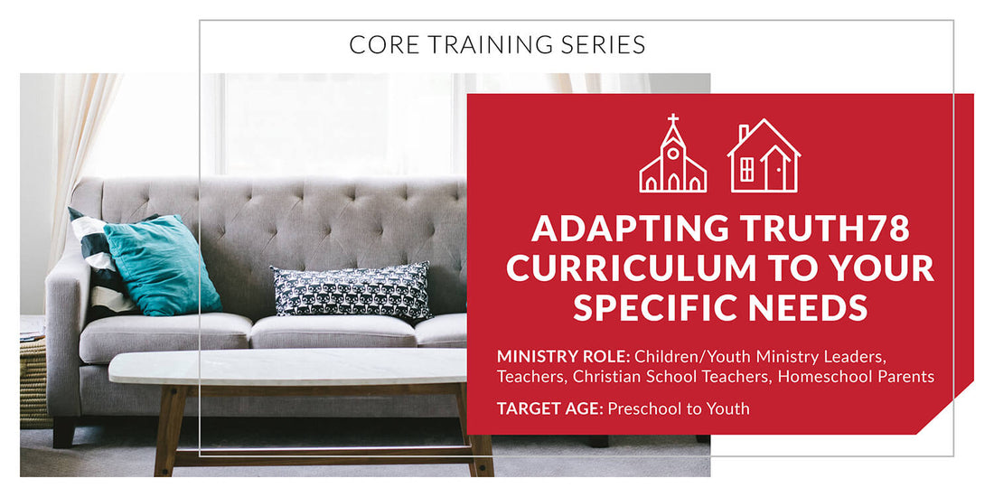 Adapting Truth78 Curriculum to Your Specific Needs