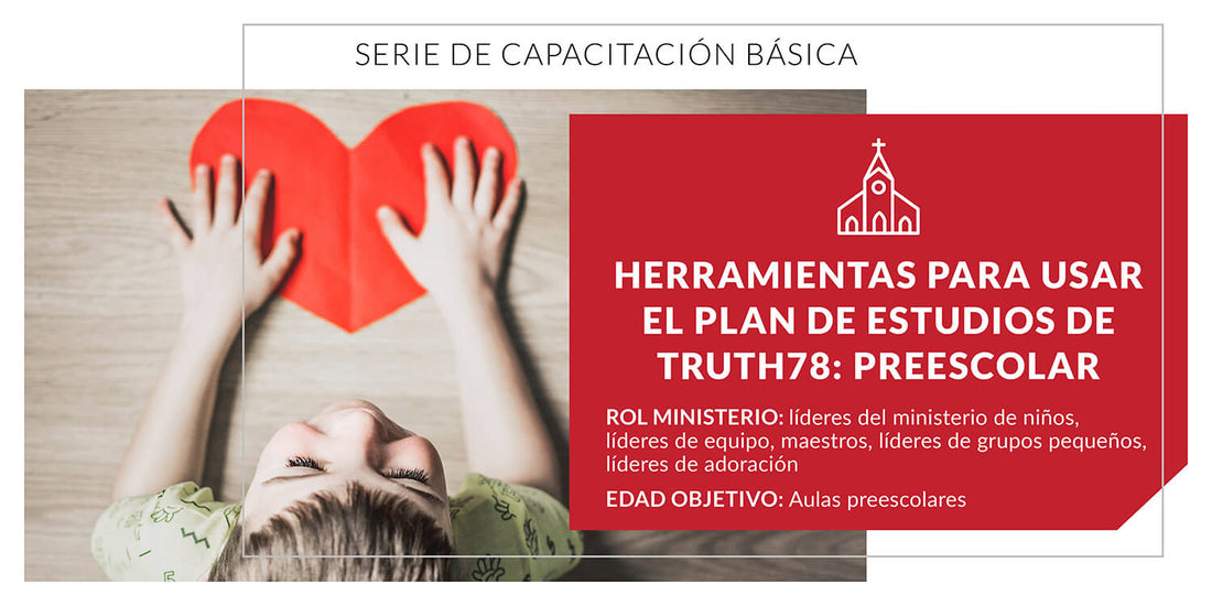 Herramientas para usar el plan de estudio Truth78: Preescolar