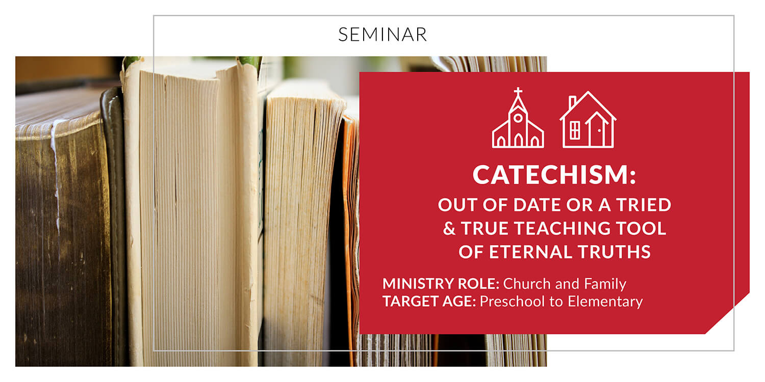Catechism: Out of Date or a Tried and True Teaching Tool of Eternal Tr ...