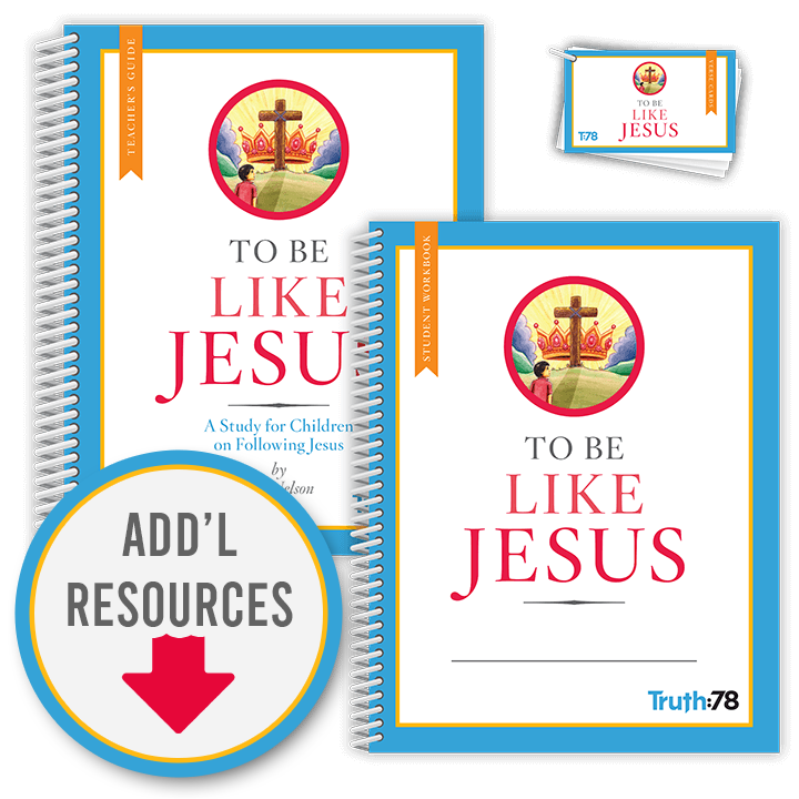 To Be Like Jesus: Classroom Kit