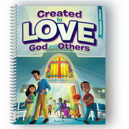 Created to Love God and Others: Student Workbook