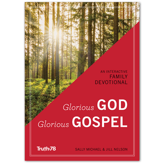 Glorious God, Glorious Gospel: Family Devotional