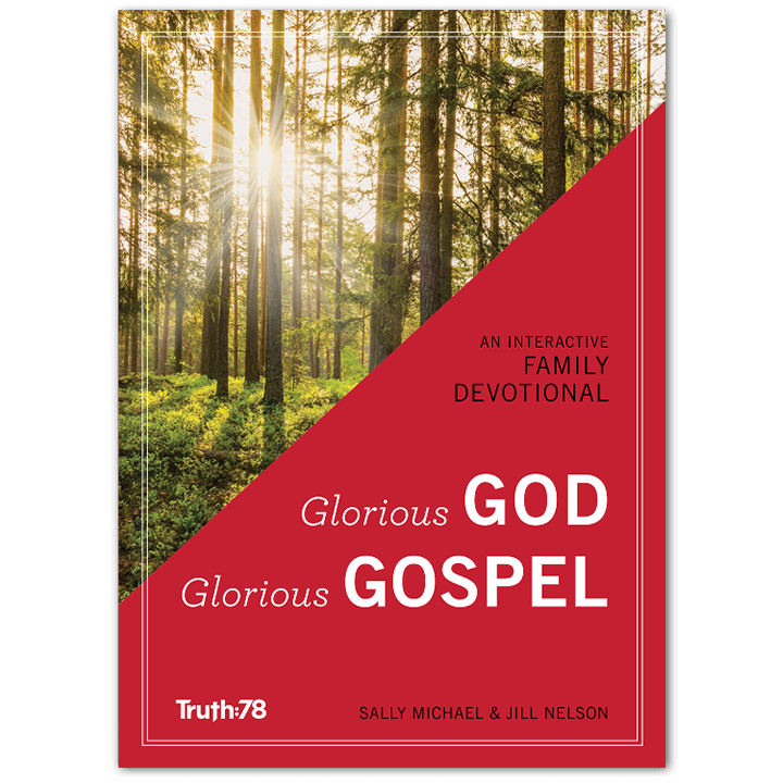 Glorious God, Glorious Gospel: Family Devotional
