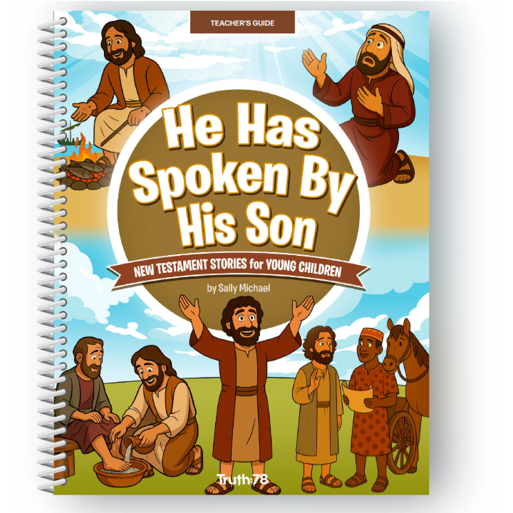 He Has Spoken By His Son: Additional Teacher's Guide