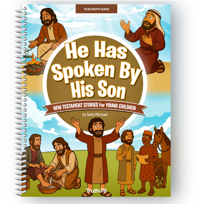 He Has Spoken By His Son: Additional Teacher's Guide