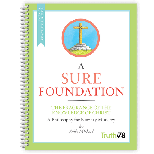 A Sure Foundation: Additional Infant Teacher's Guide