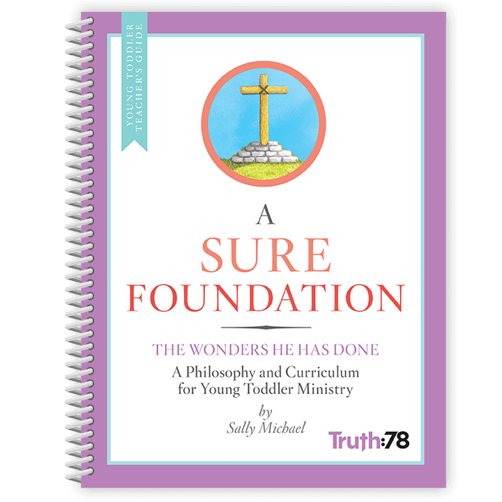 A Sure Foundation: Additional Young Toddler Teacher's Guide