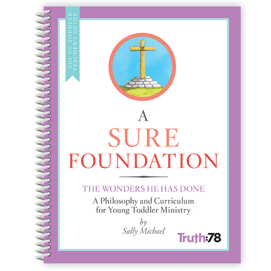 A Sure Foundation: Additional Young Toddler Teacher's Guide