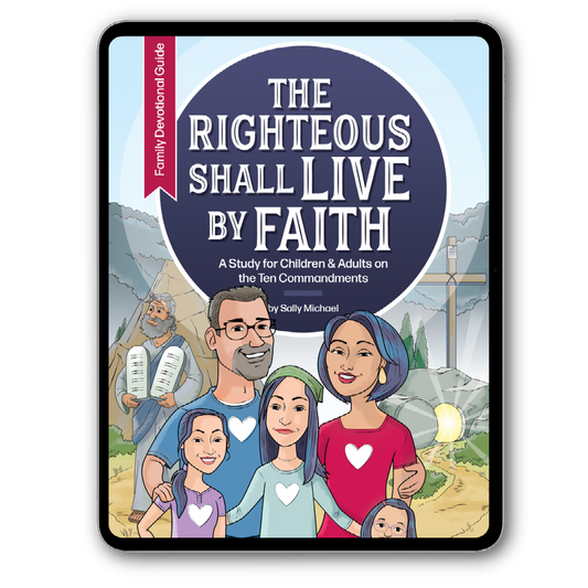 The Righteous Shall Live By Faith: Family Devotional Guide - eBook
