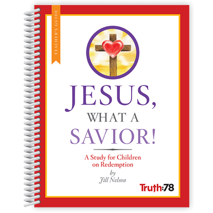 Jesus, What a Savior!: Additional Teacher's Guide