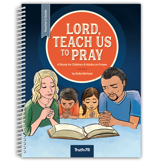 Lord, Teach Us To Pray: Additional Teacher's Guide