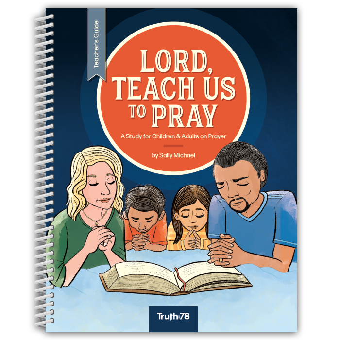 Lord, Teach Us To Pray: Additional Teacher's Guide