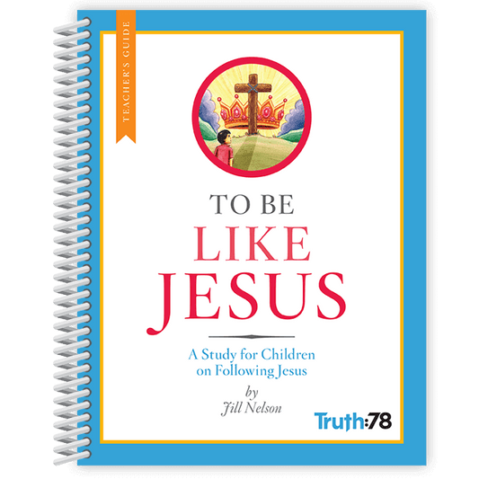 To Be Like Jesus: Additional Teacher's Guide