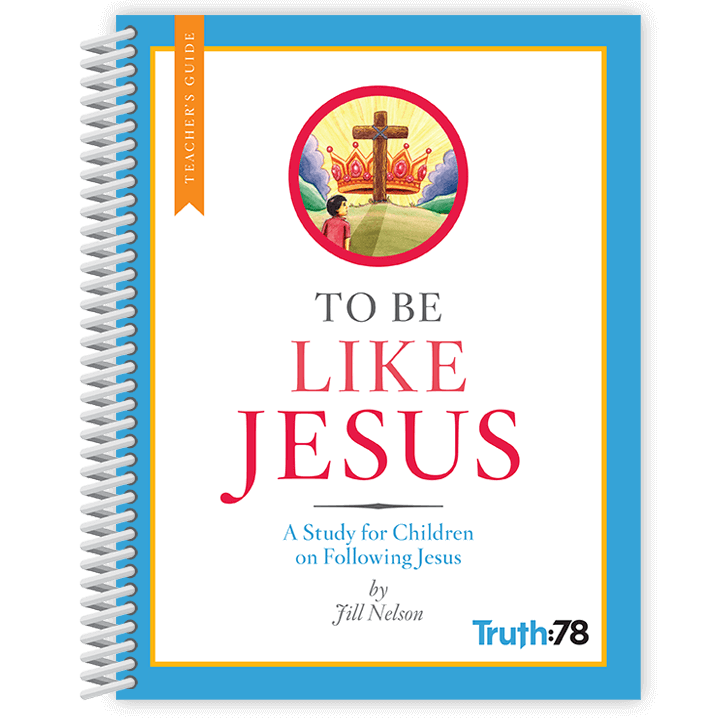 To Be Like Jesus: Additional Teacher's Guide