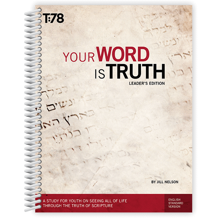 Your Word is Truth - Truth78 Youth Bible Study Curriculum