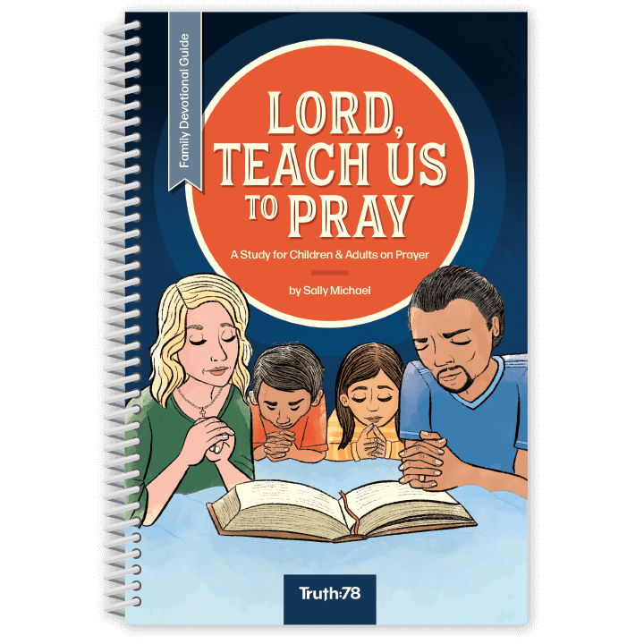 Lord, Teach Us To Pray: Family Devotional Guide