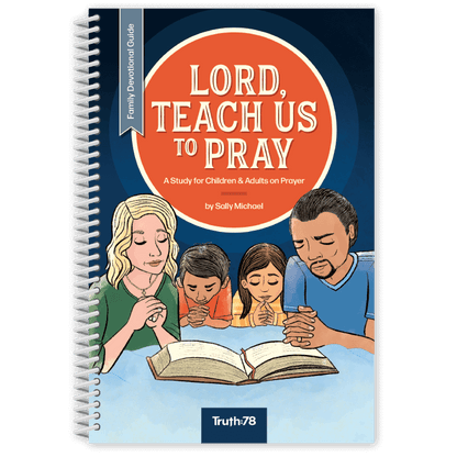 Lord, Teach Us To Pray: Family Devotional Guide