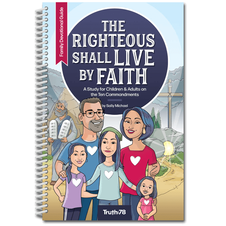 The Righteous Shall Live By Faith: Family Devotional Guide