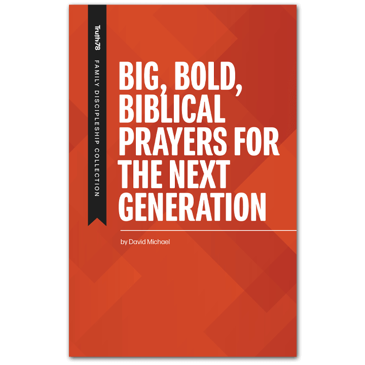 Big, Bold, Biblical Prayers for the Next Generation